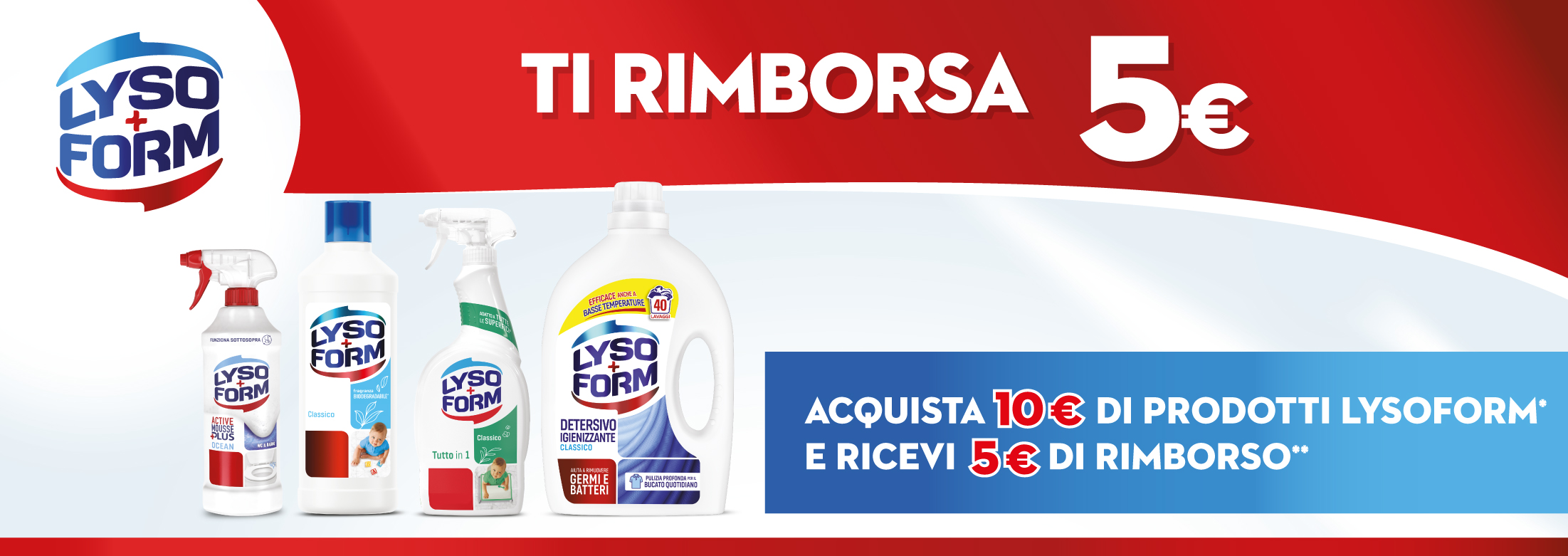 Immagine desktop col titolo della meccanica del Cashback Lysoform ti rimborsa: Con l'acquisto di 10€ di prodotti Lysoform* ricevi un rimborso di 5€**