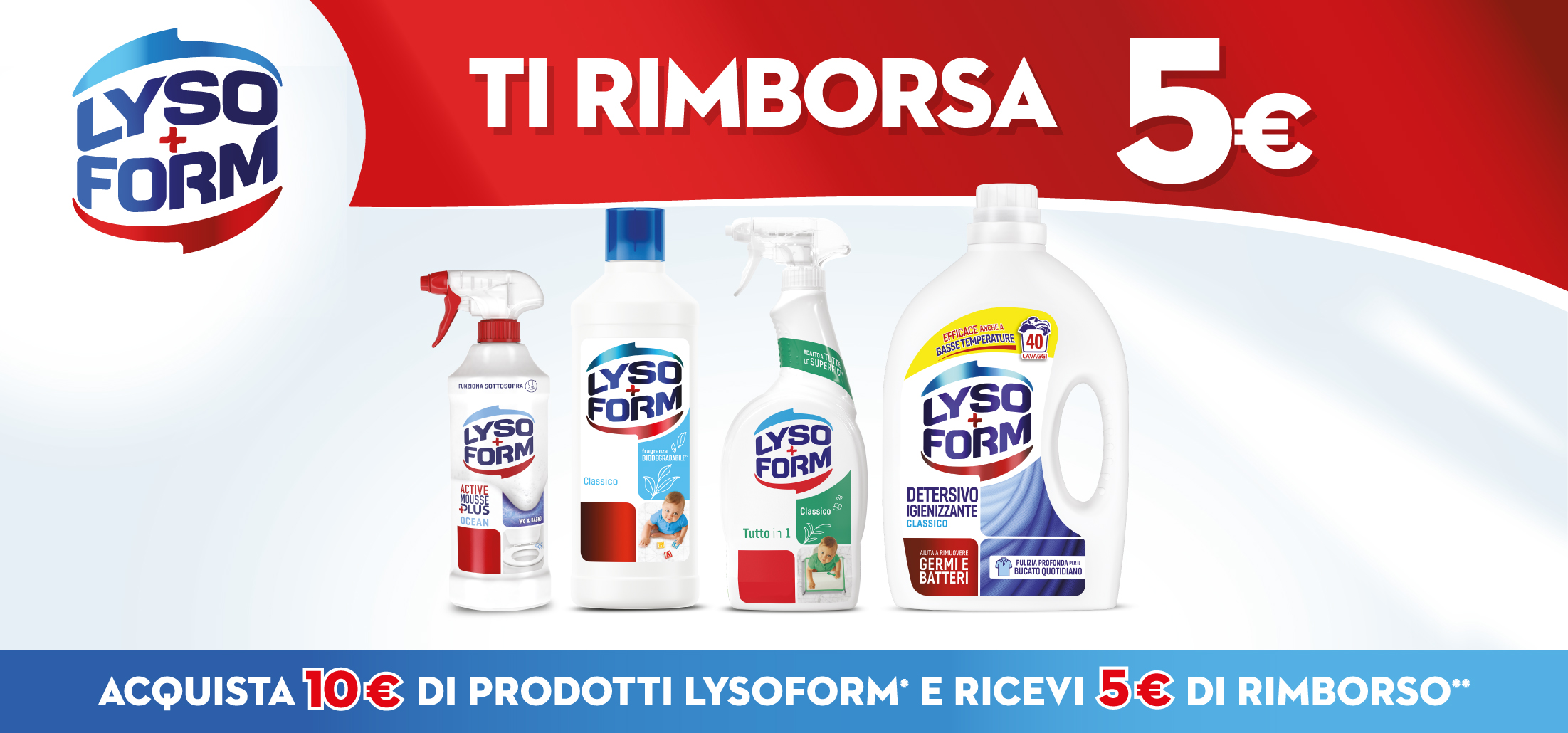Immagine desktop col titolo della meccanica Cashback Lysoform ti rimborsa: Con l'acquisto di 10€ di prodotti Lysoform* ricevi un rimborso di 5€**